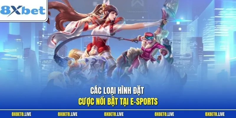 Các loại hình đặt cược nổi bật tại E-sports