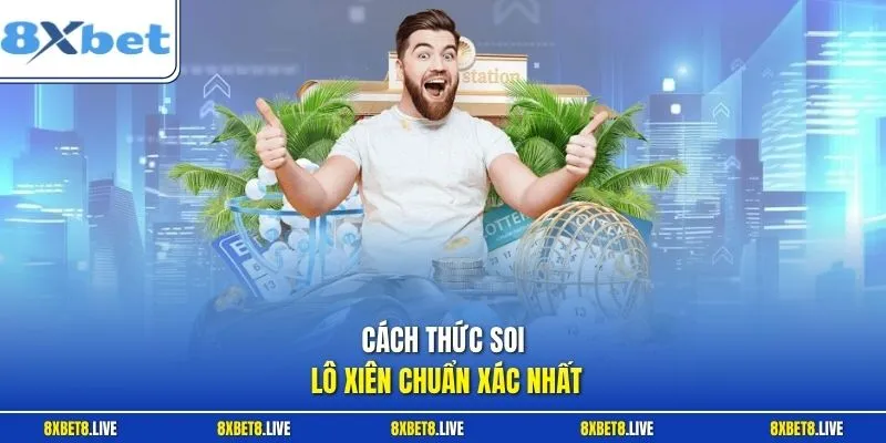 Cách thức soi lô xiên chuẩn xác nhất
