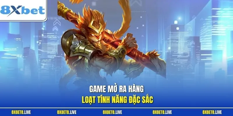 Game mở ra hàng loạt tính năng đặc sắc