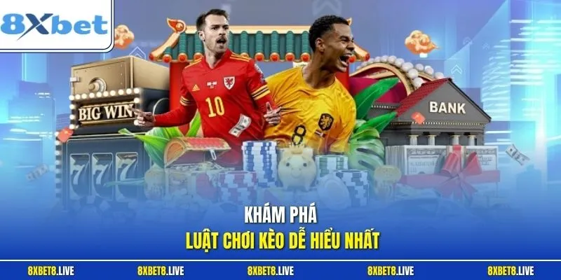 Khám phá luật chơi kèo dễ hiểu nhất