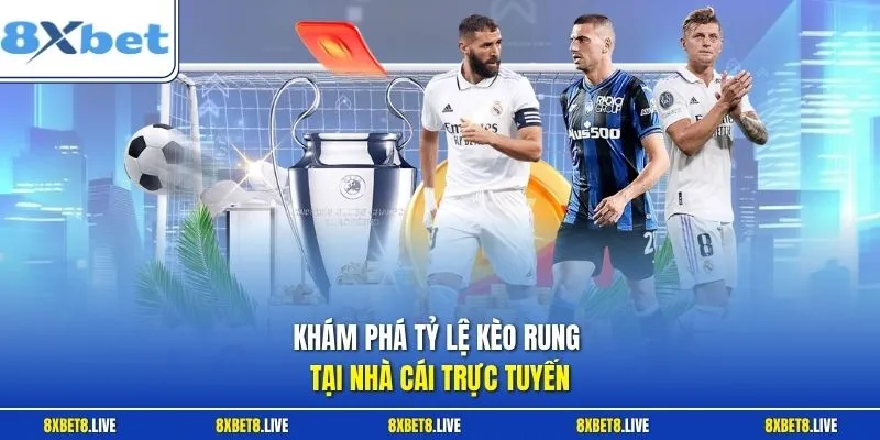 Khám phá tỷ lệ kèo rung tại nhà cái trực tuyến