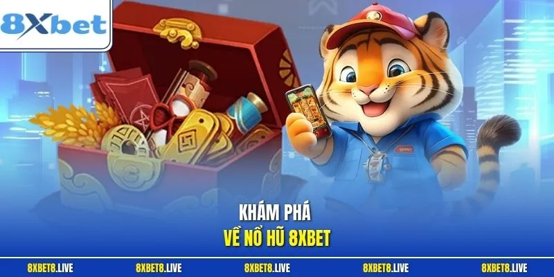 Khám phá về nổ hũ 8Xbet