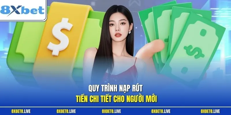 Quy trình nạp rút tiền chi tiết cho người mới