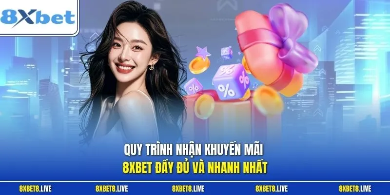 Quy trình nhận khuyến mãi 8Xbet đầy đủ và nhanh nhất