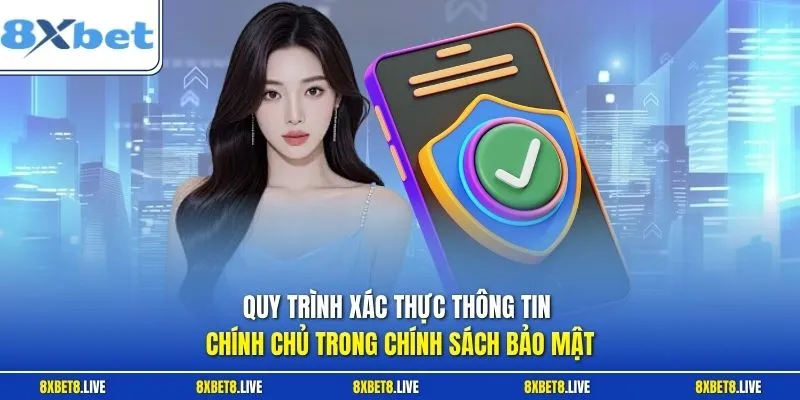 Quy trình xác thực thông tin chính chủ trong chính sách bảo mật