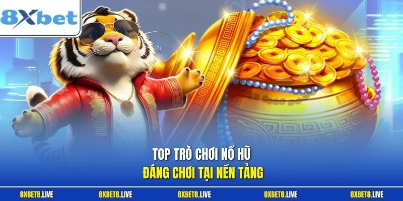 Top trò chơi nổ hũ đáng chơi tại nền tảng